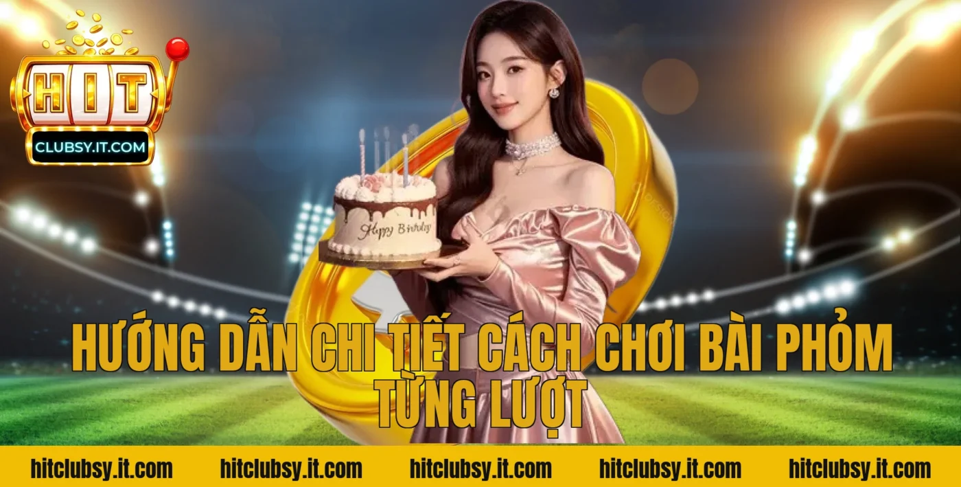 Hướng Dẫn Chi Tiết Cách Chơi Bài Phỏm Từng Lượt