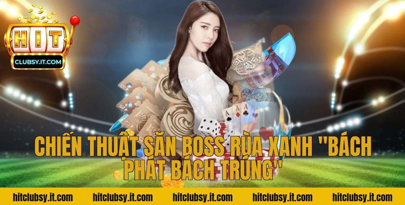 Chiến thuật săn Boss Rùa Xanh "bách phát bách trúng"