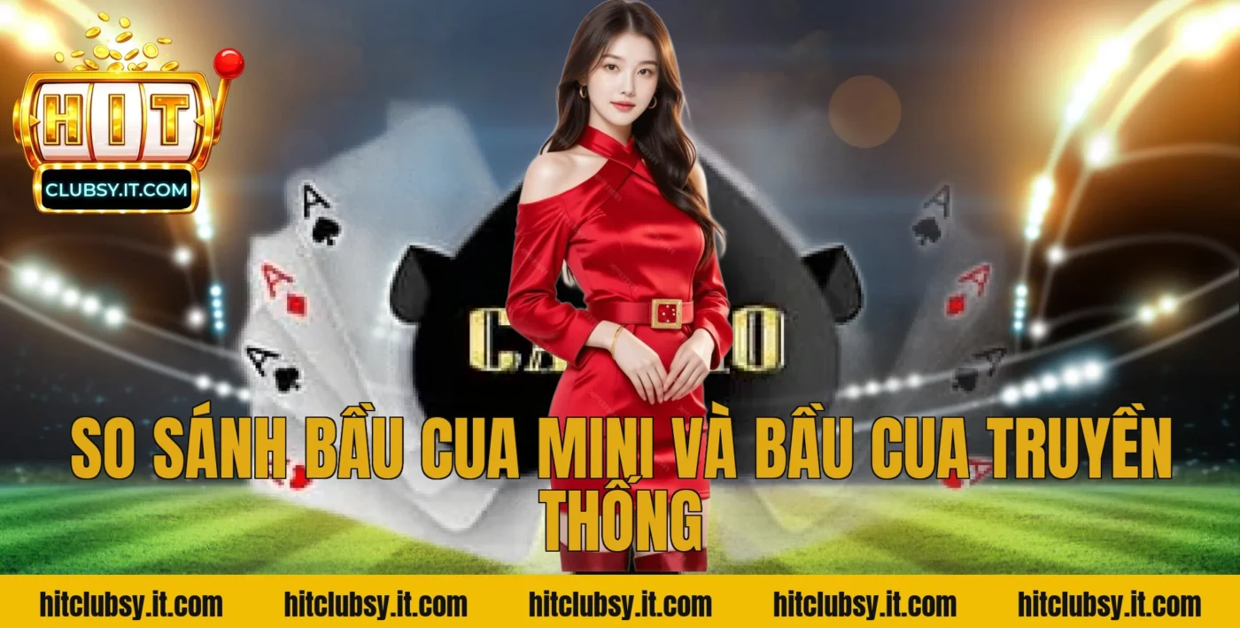 So sánh Bầu Cua Mini và Bầu Cua truyền thống