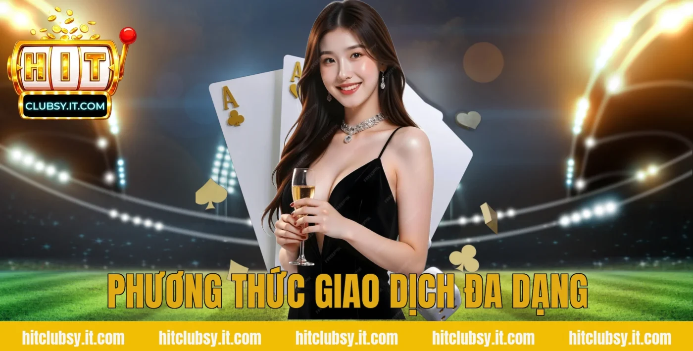 Phương Thức Giao Dịch Đa Dạng
