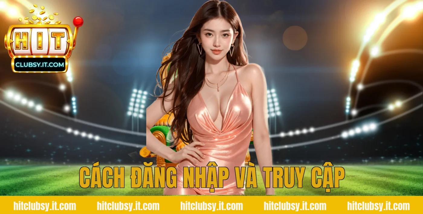 Cách Đăng Nhập và Truy Cập