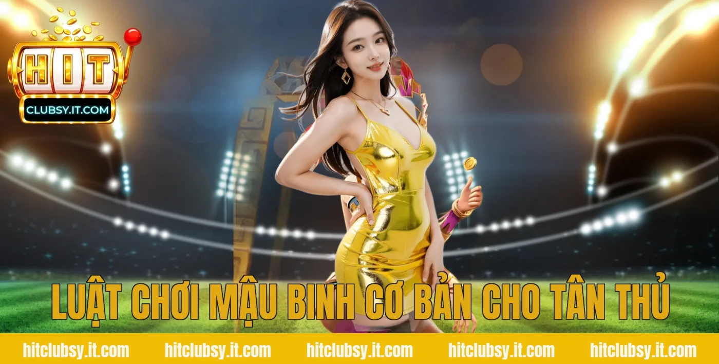 Luật chơi Mậu Binh cơ bản cho tân thủ