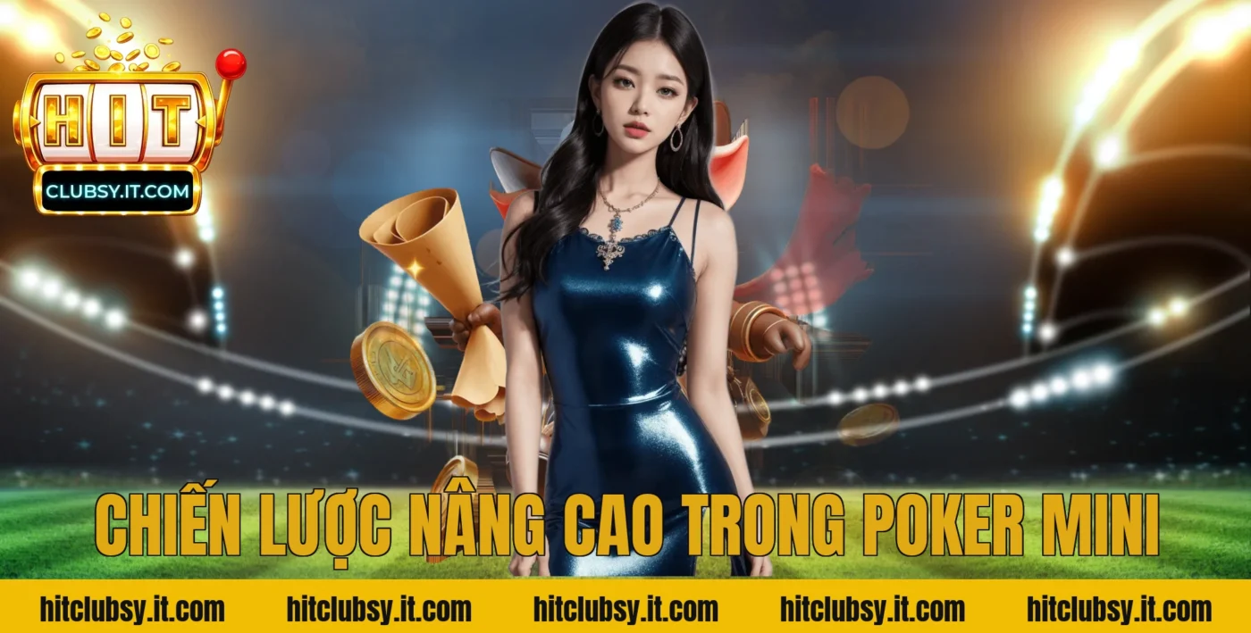 Chiến lược nâng cao trong poker mini
