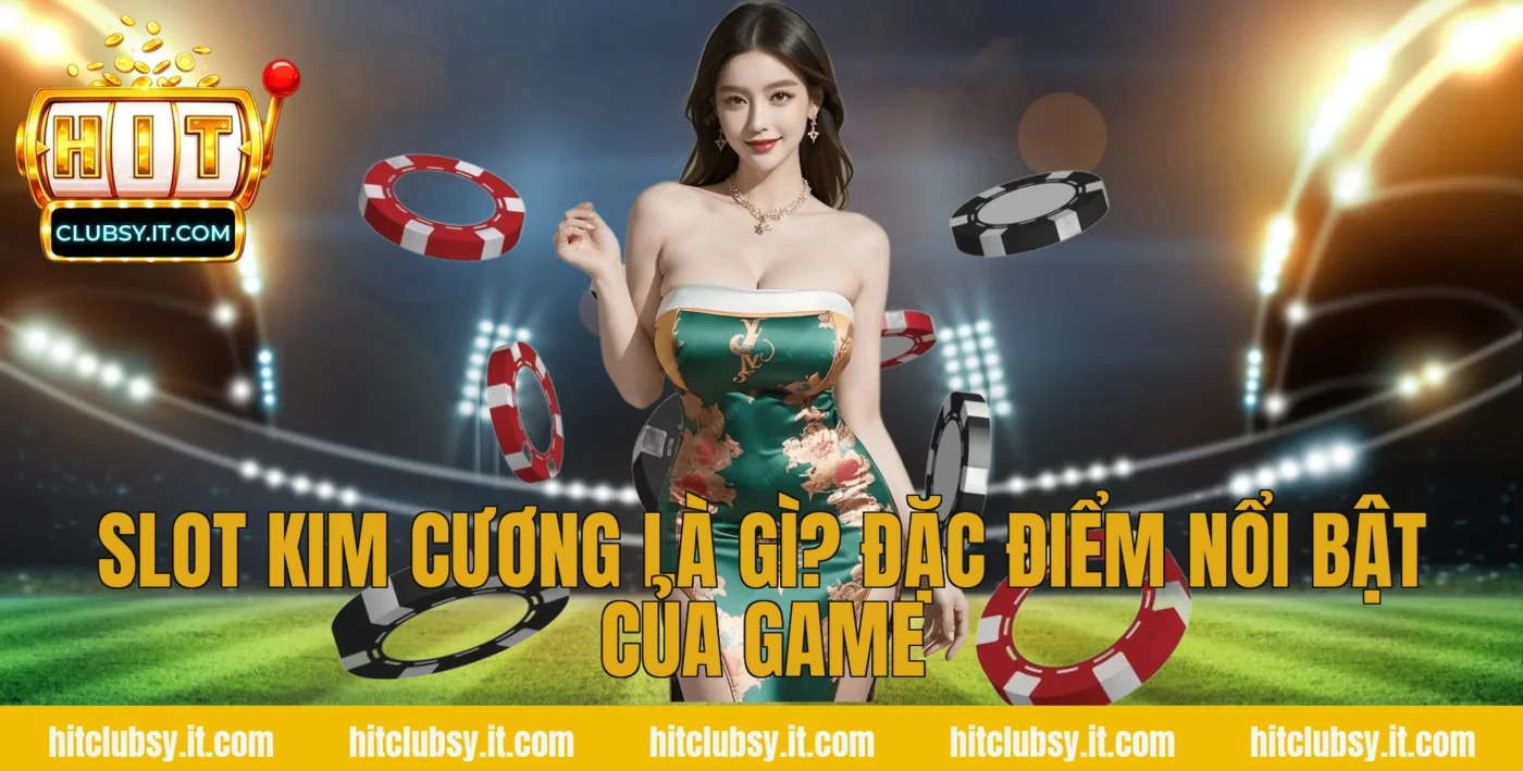 Slot Kim Cương Là Gì? Đặc Điểm Nổi Bật Của Game