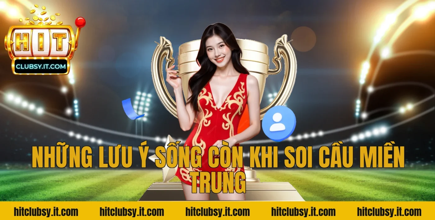 Những lưu ý sống còn khi soi cầu miền Trung