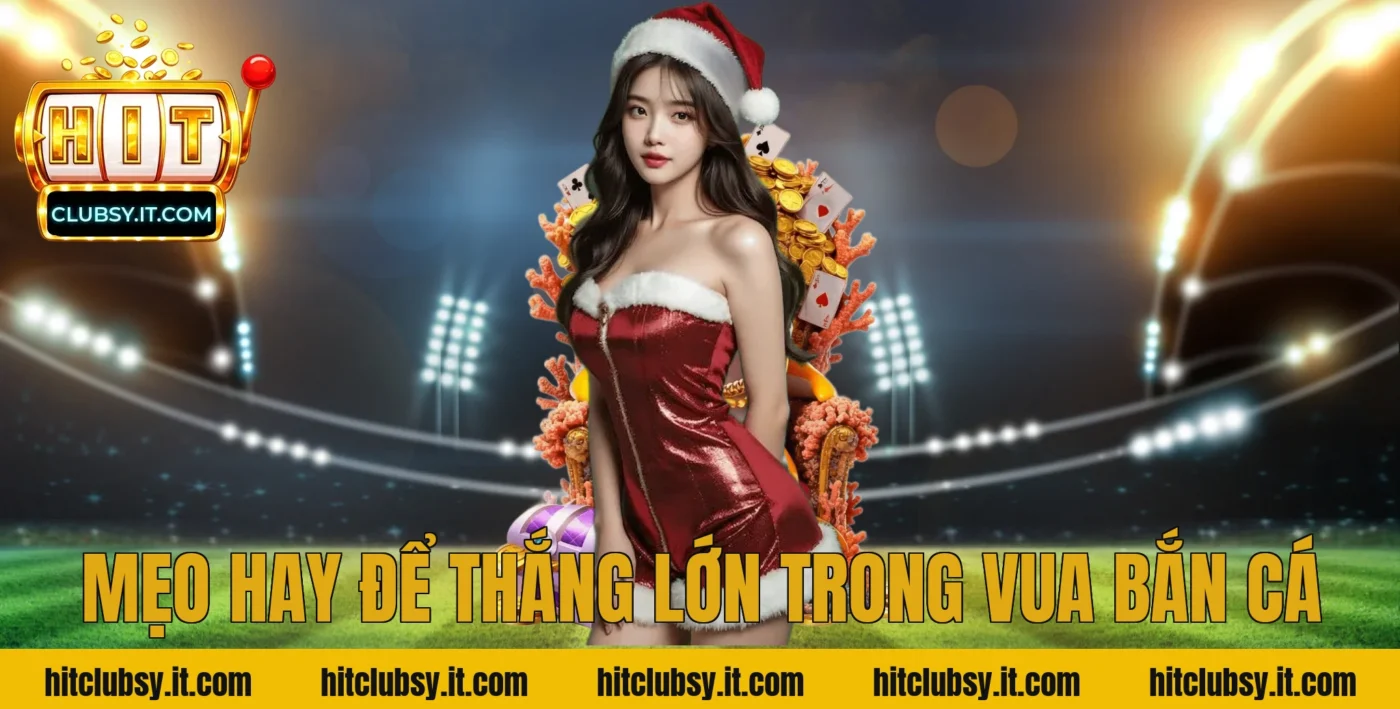 Mẹo Hay Để Thắng Lớn Trong Vua Bắn Cá