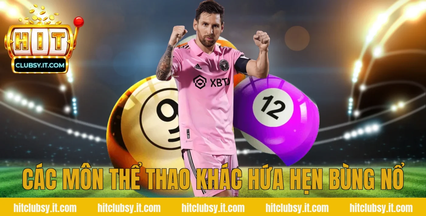 Các môn thể thao khác hứa hẹn bùng nổ