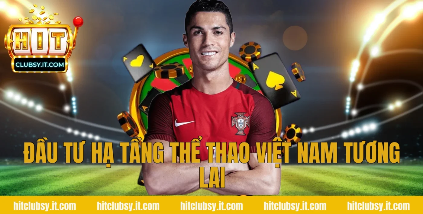 Đầu tư hạ tầng thể thao Việt Nam tương lai