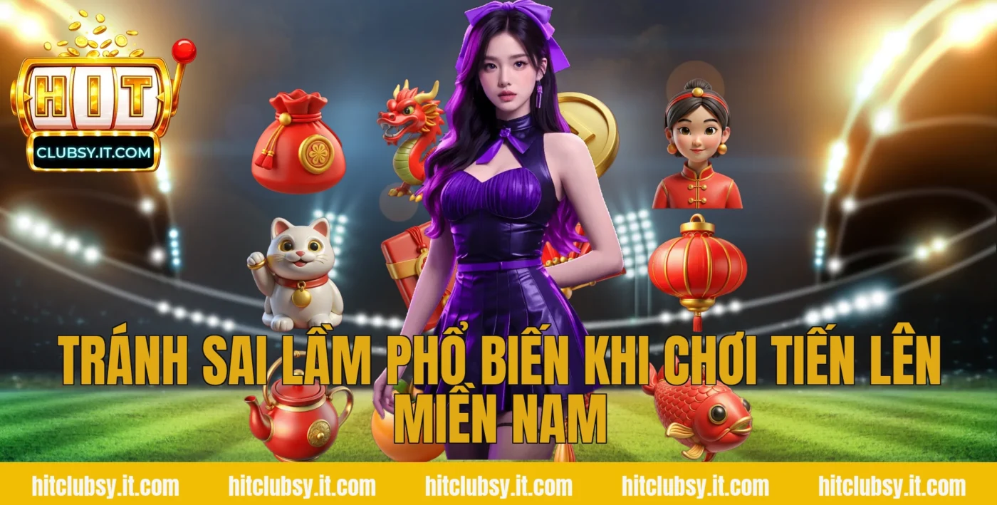Tránh sai lầm phổ biến khi chơi tiến lên miền nam