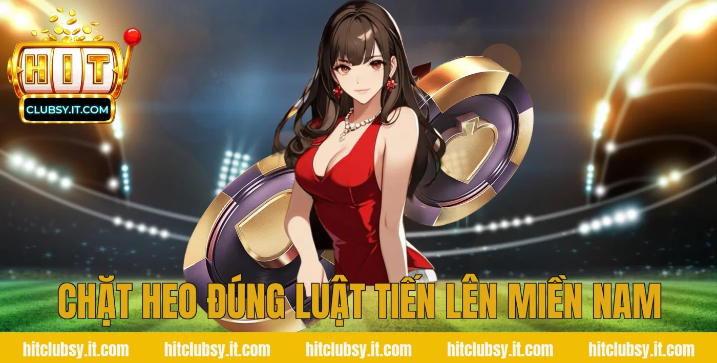 Chặt heo đúng luật tiến lên miền nam