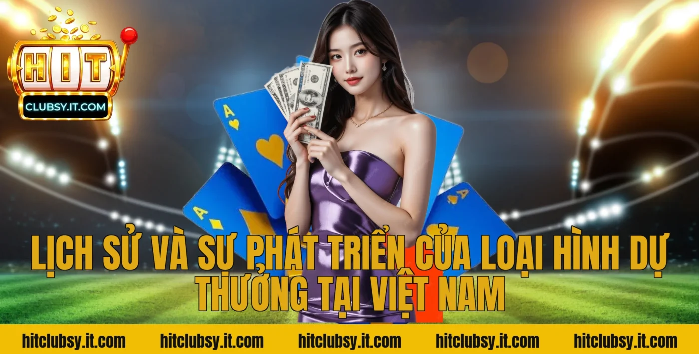 Lịch sử và sự phát triển của loại hình dự thưởng tại Việt Nam