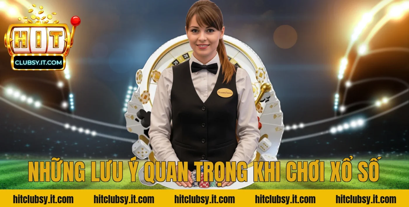 Những lưu ý quan trọng khi chơi xổ số