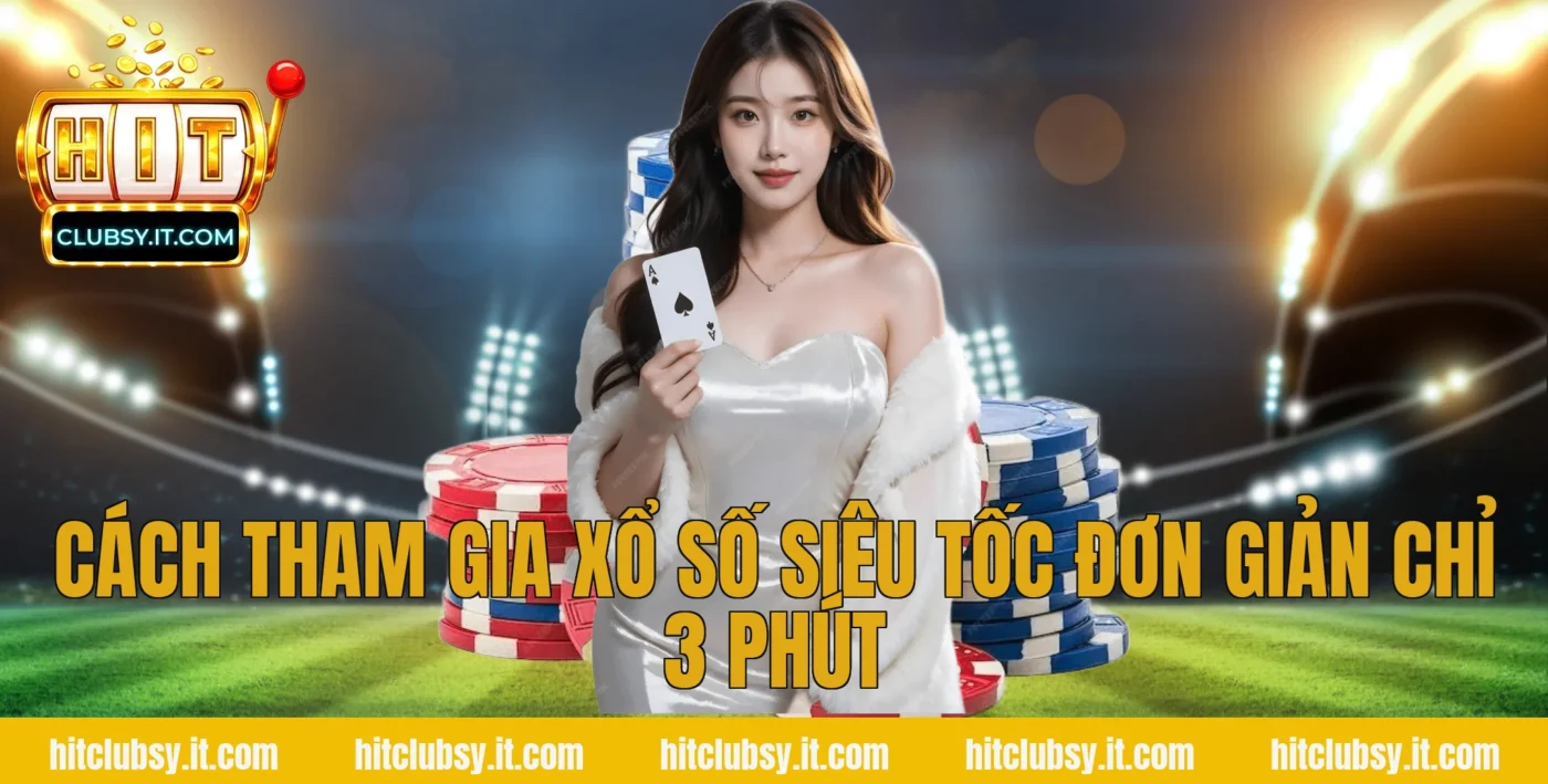 Cách tham gia xổ số siêu tốc đơn giản chỉ 3 phút